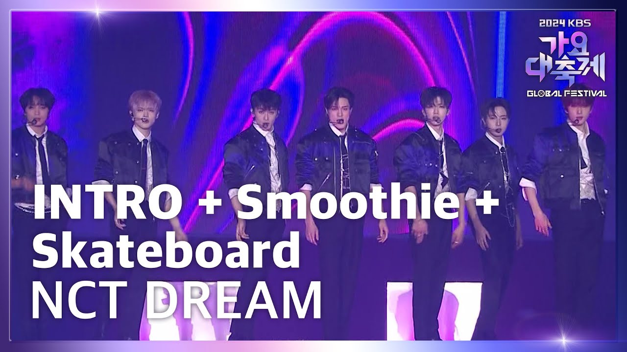 INTRO + Smoothie + Skateboard - NCT DREAM (엔시티 드림) [2024 KBS 가요대축제 글로벌 페스티벌] | KBS 241220 방송