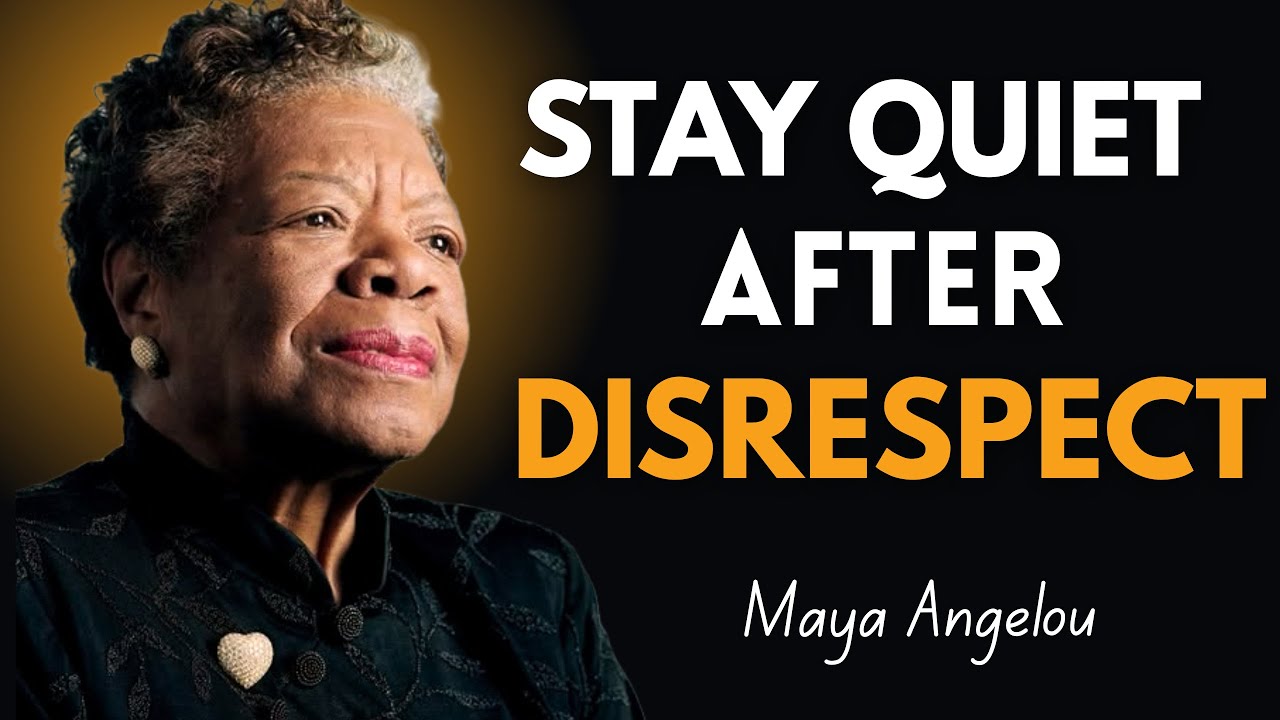 Stay Quiet After Disrespect – Let Karma Speak ! Maya Angelou Motivation