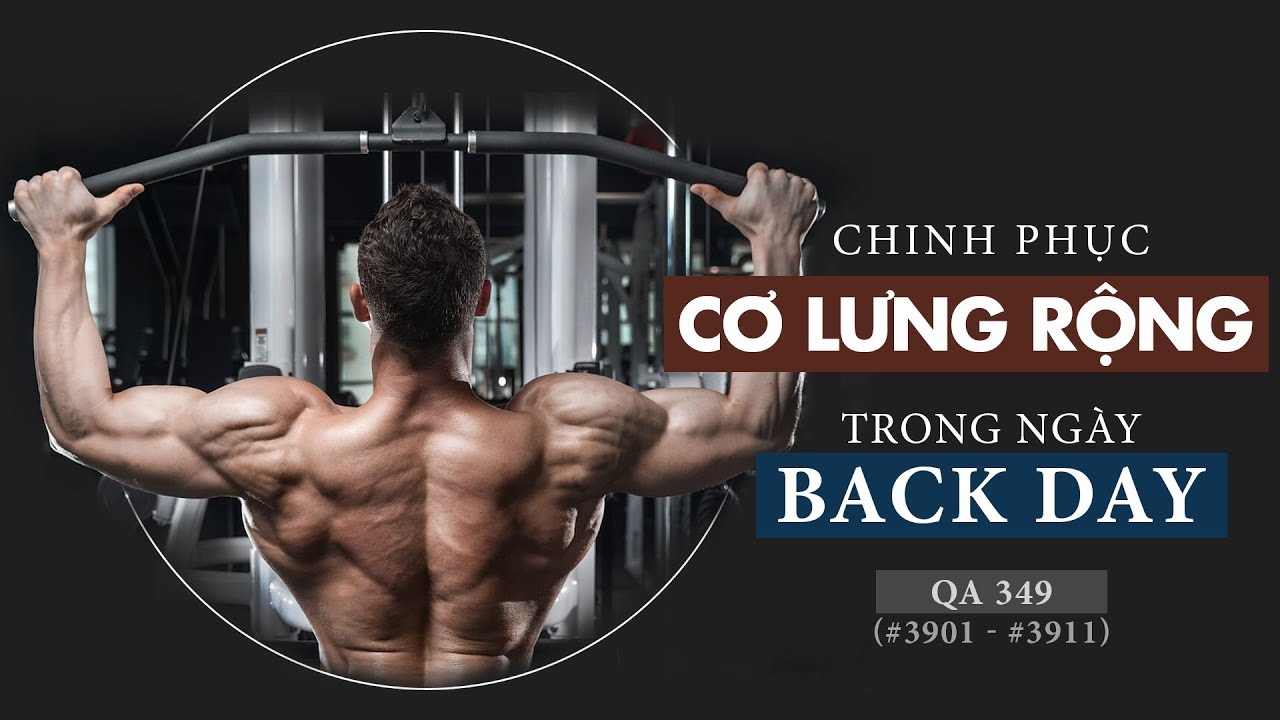 QA 349 - Chinh phục cơ lưng rộng trong ngày Back Day