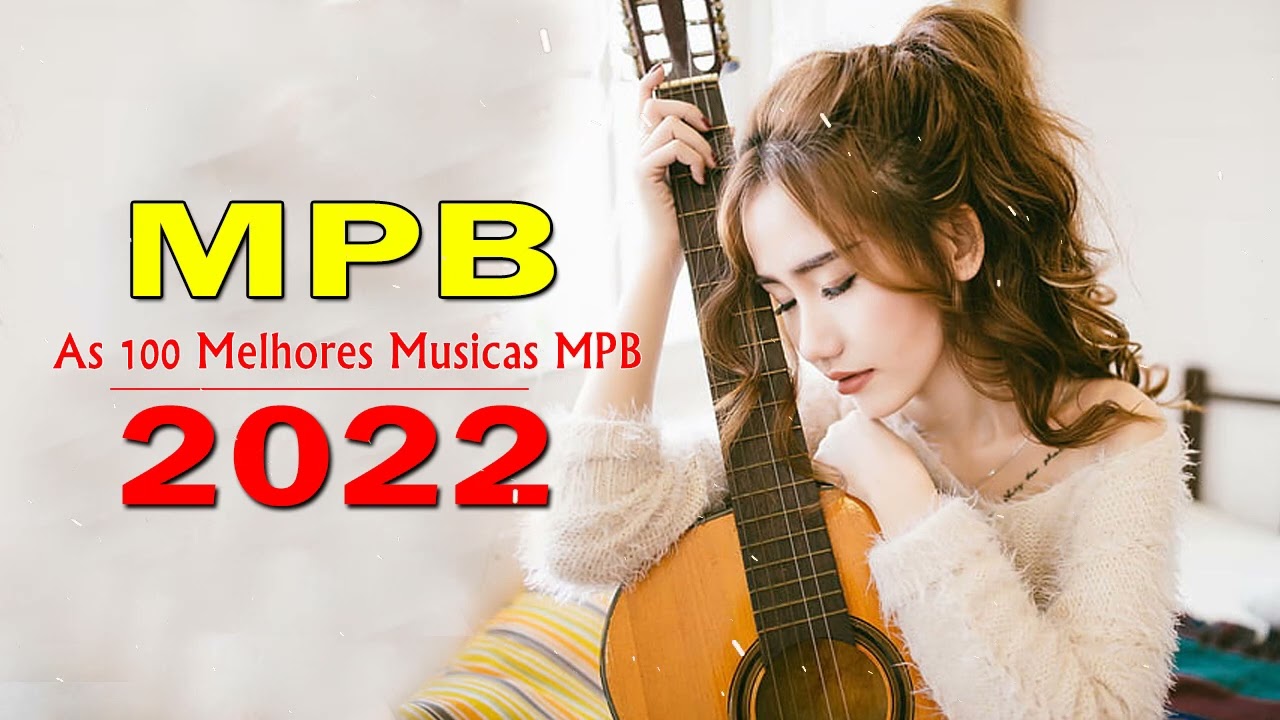 As Melhores M&uacute;sicas MPB 2022 - MPB As Mais Tocadas  - MPB 2022