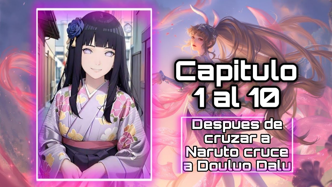 Despues de cruzar a Naruto cruce a Douluo Dalu Capitulo 1 al 10
