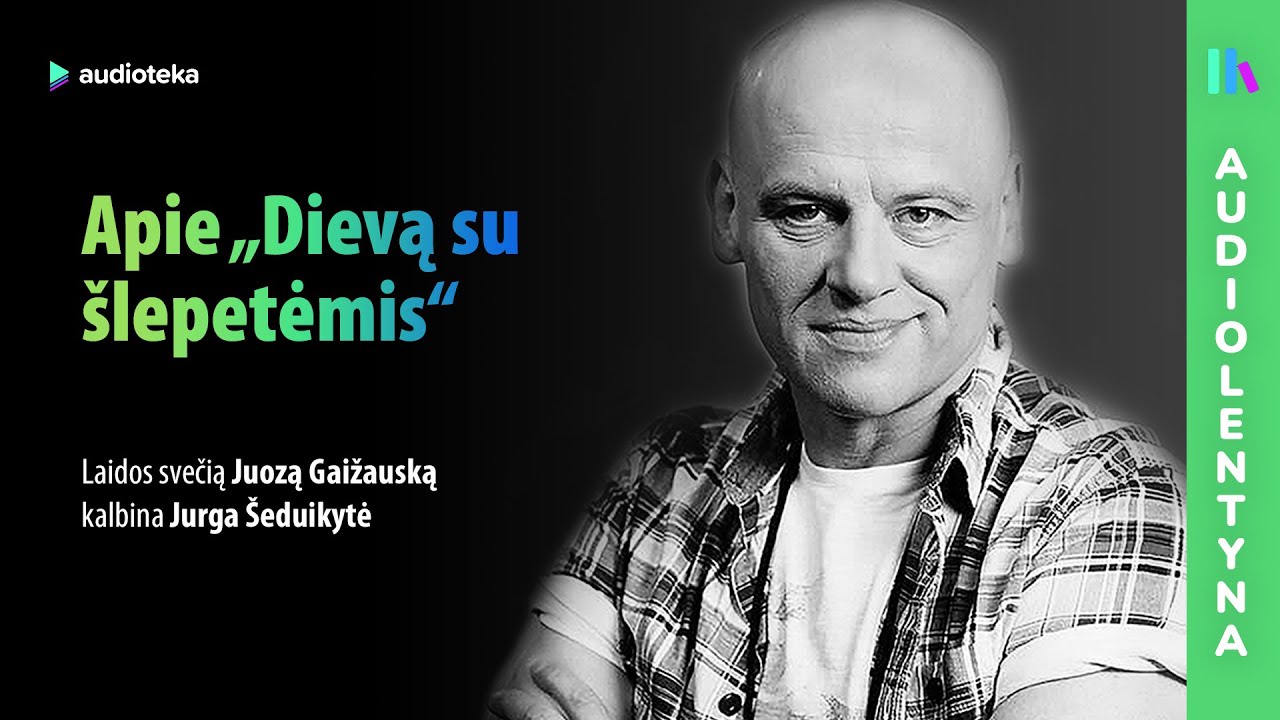 Apie „Dievą su šlepetėmis”. Pokalbis su Juozu Gaižausku | AUDIOLENTYNA