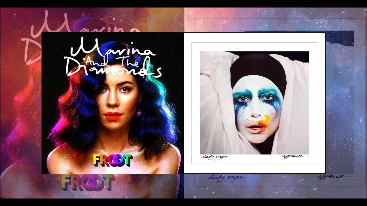 Froot Applause (Lady Gaga & Marina & The Diamonds) Mashup