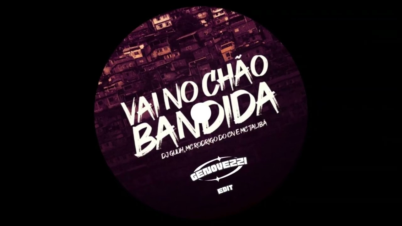 Vai no chão bandida (Genovezzi Edit) - Extended mix