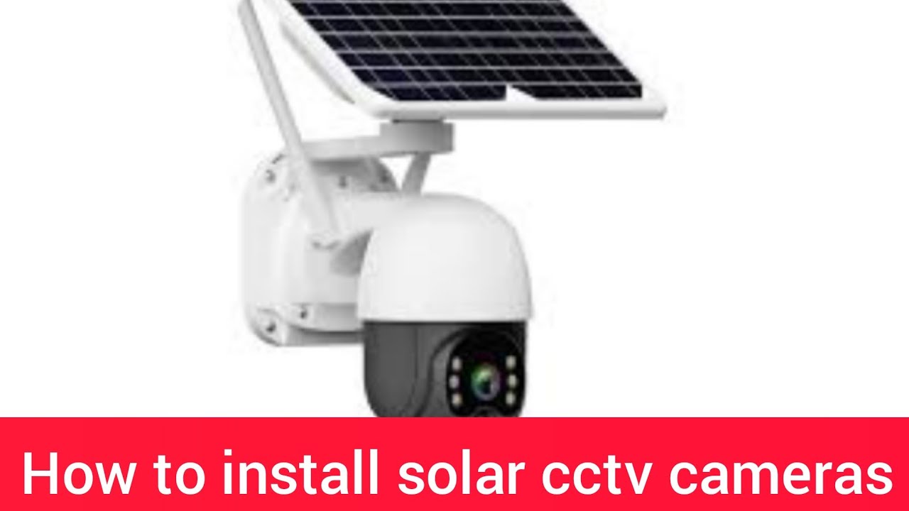 HOW TO INSTALL SOLAR CCTV CAMERA