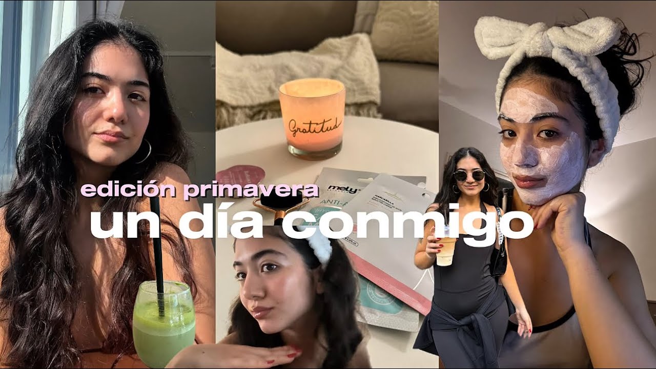 vlog de un día conmigo | edición primavera 💌💐 hábitos, grwm, noche de autocuidado y más! 