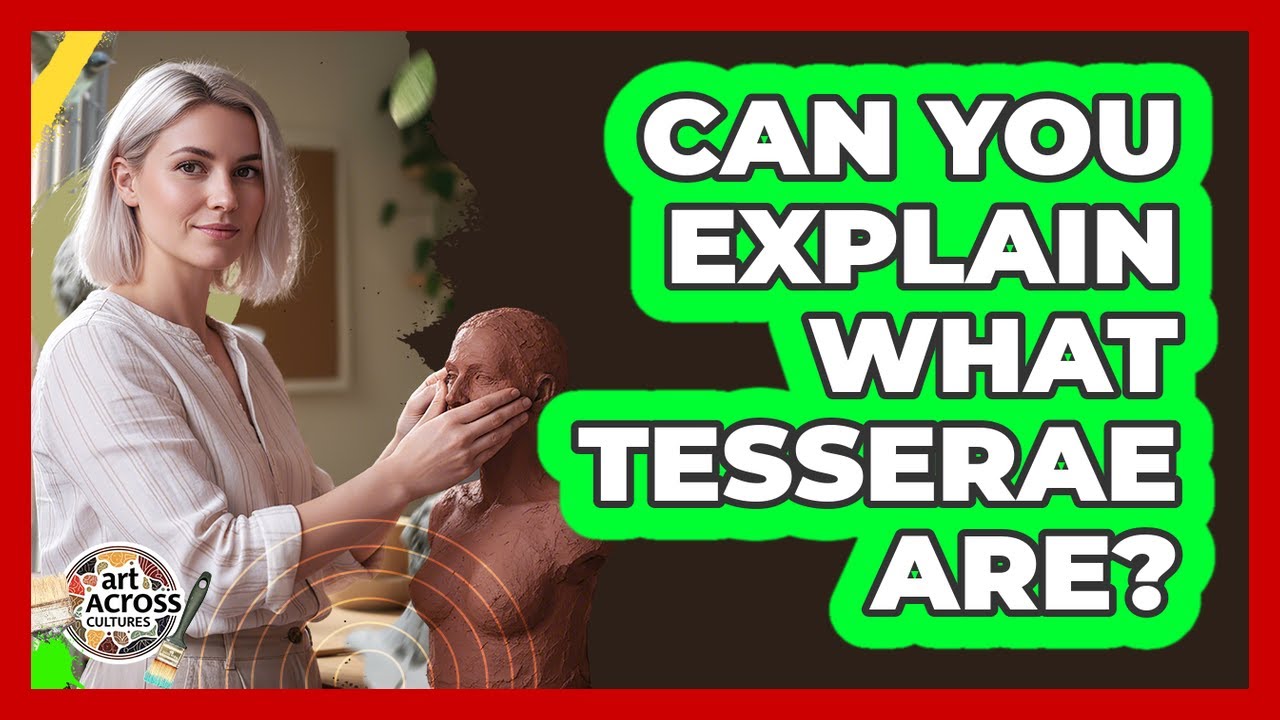 Can You Explain What Tesserae Are?