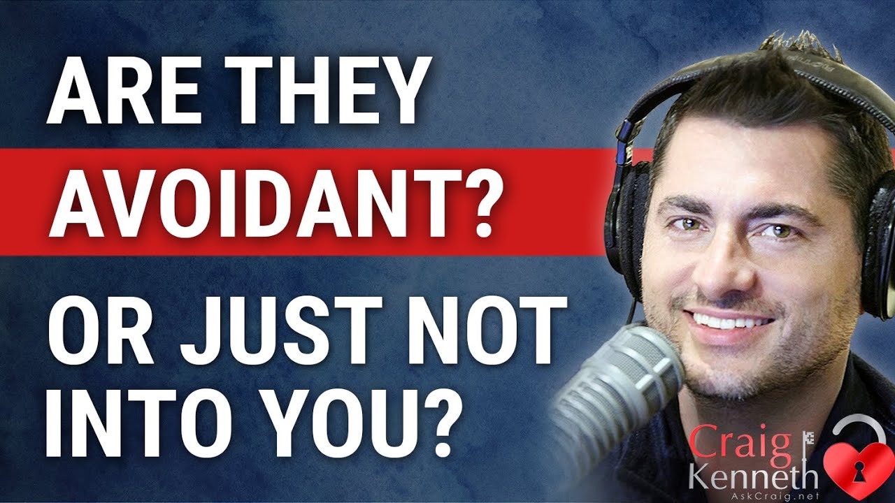 Are They Avoidant ? Or Are They Just Not Into You?