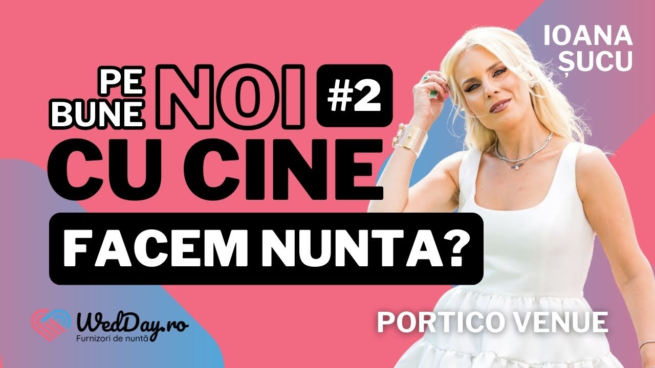 #2 | Pe bune, noi cu cine facem nunta? | Ioana Șucu - Portico Venue