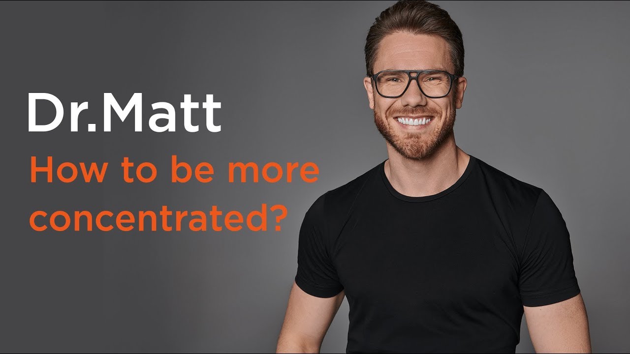 How to be more concentrated? - Dr. Matt