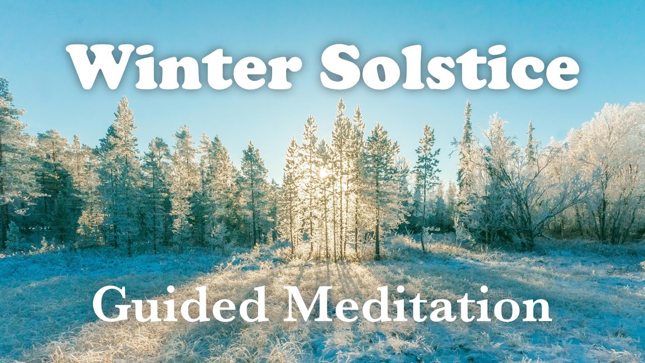 2025 Winter Solstice Guided Meditation