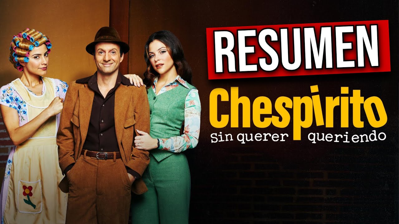 CHESPIRITO: Sin Querer Queriendo LA HISTORIA en ORDEN CRONOLOGICO