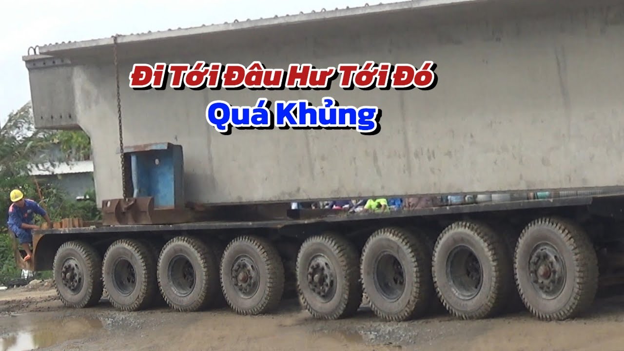 Chở Dầm Cầu Mà Cứ Ngở Cái Núi,LẮP Cầu Đường Cao Tốc An Giang- Sóc Trăng