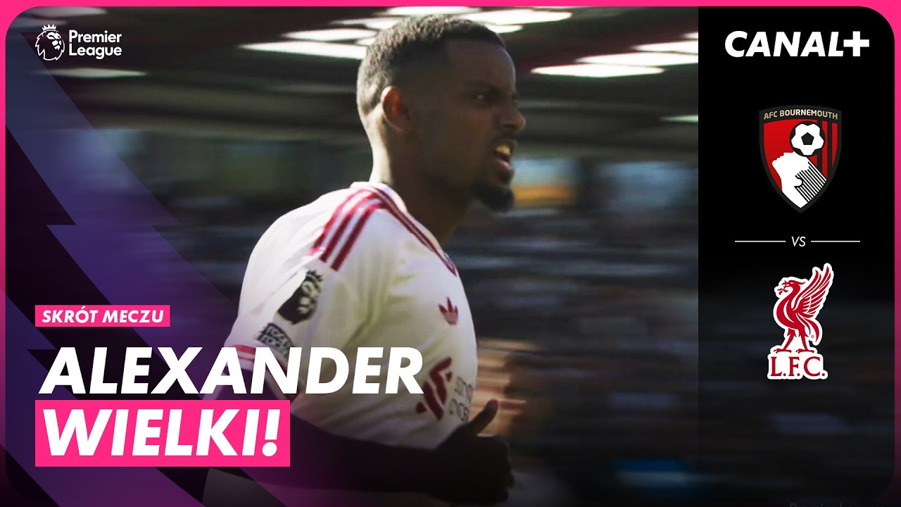 ISAK ROBI SWOJE! IRAOLA ZAGRAŁ NA NOSIE BYŁEMU KLUBOWI! BOURNEMOUTH - LIVERPOOL, SKR&Oacute;T MECZU