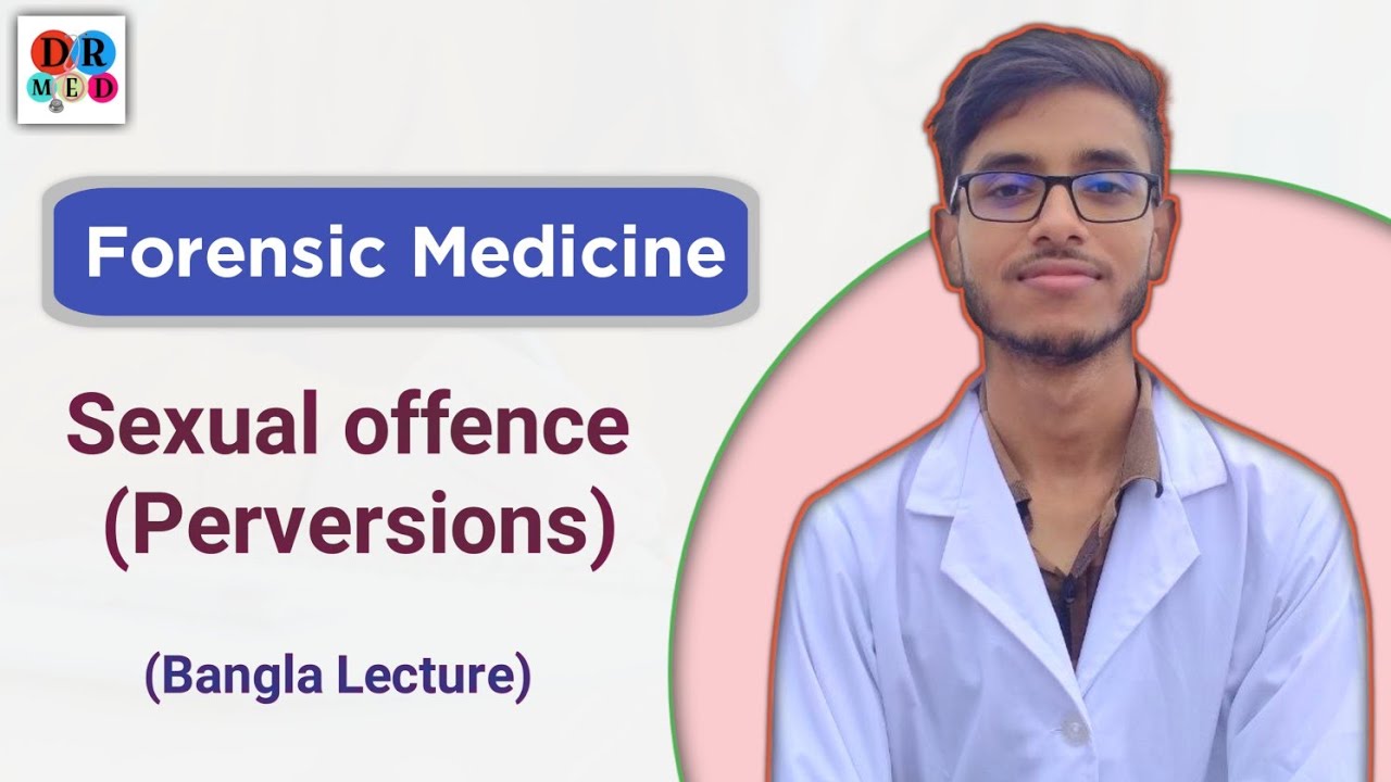 Sexual perversions | Sexual offence classification | Forensic medicine lecture bangla