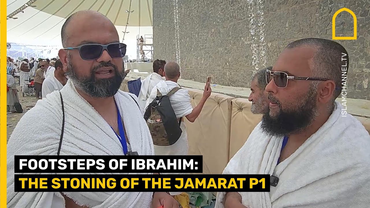 FOOTSTEPS OF IBRAHIM: THE STONING OF THE JAMARAT P1