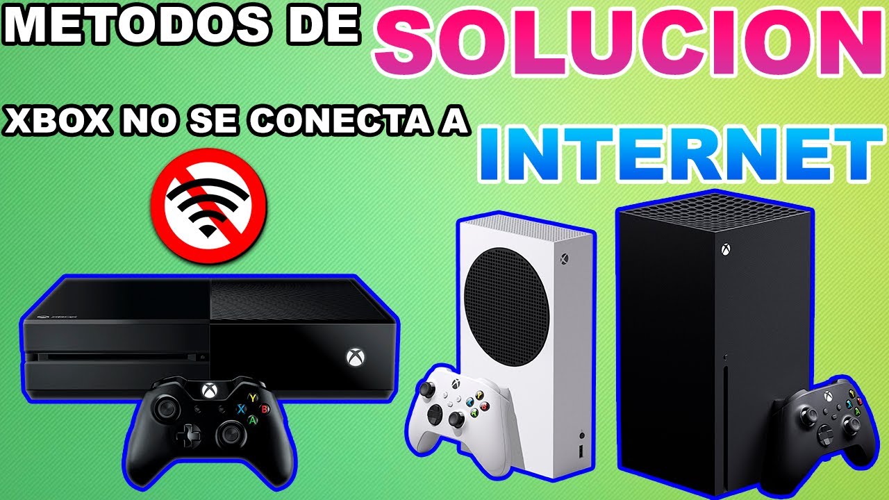 METODOS DE SOLUCION XBOX NO SE CONECTA A INTERNET