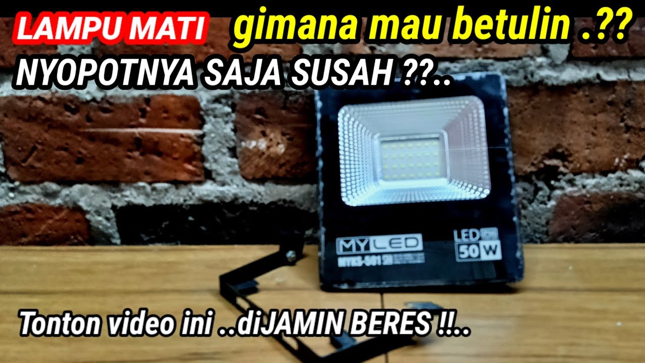 Cara mudah Bongkar dan Betulin Lampu Sorot Sendiri