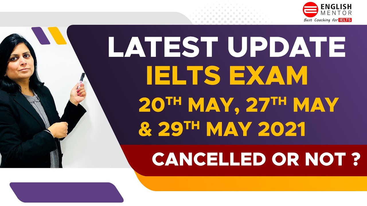 Latest Update on IELTS Exam in May 2021 | IELTS Exam cancelled or not? | Official Confirmation |