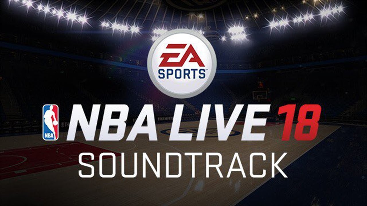 NBA LIVE 18 Soundtrack Revealed! Full Breakdown + This Is A Short List Of Fire Songs