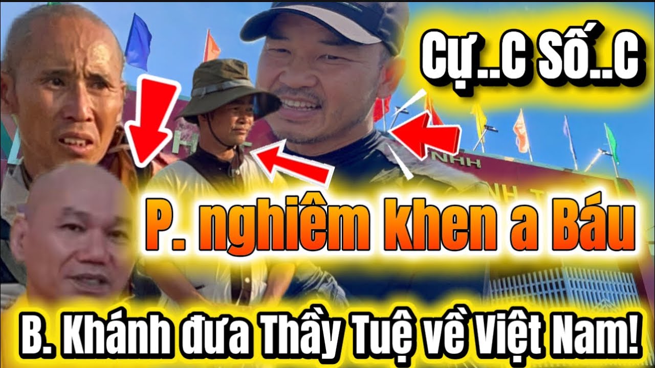 Quá bất ngờ . Phước Nghiêm công khai khen A Báu. B. Khánh đưa thầy Tuệ về VN#lamchadep 
