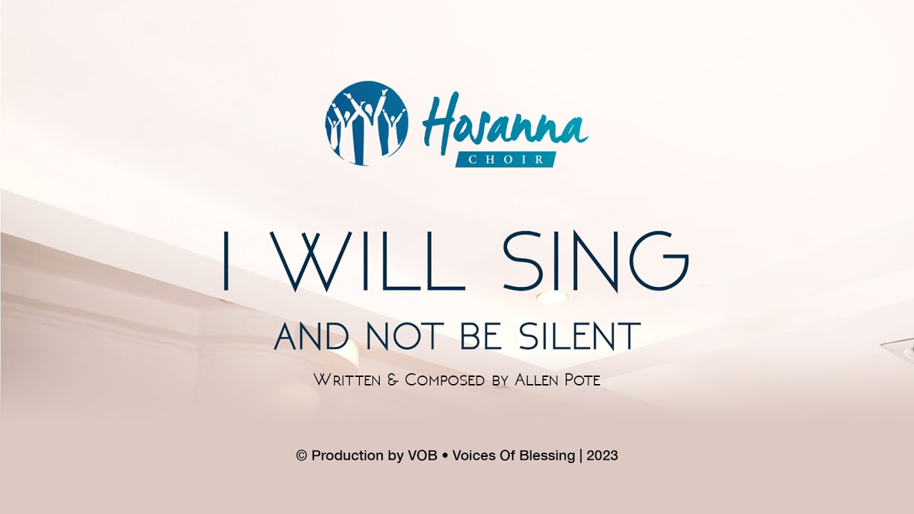 #VOBMusic - HOSANNA CHOIR • I Will Sing And Not Be Silent by Allen Pote | Voices Of Blessing