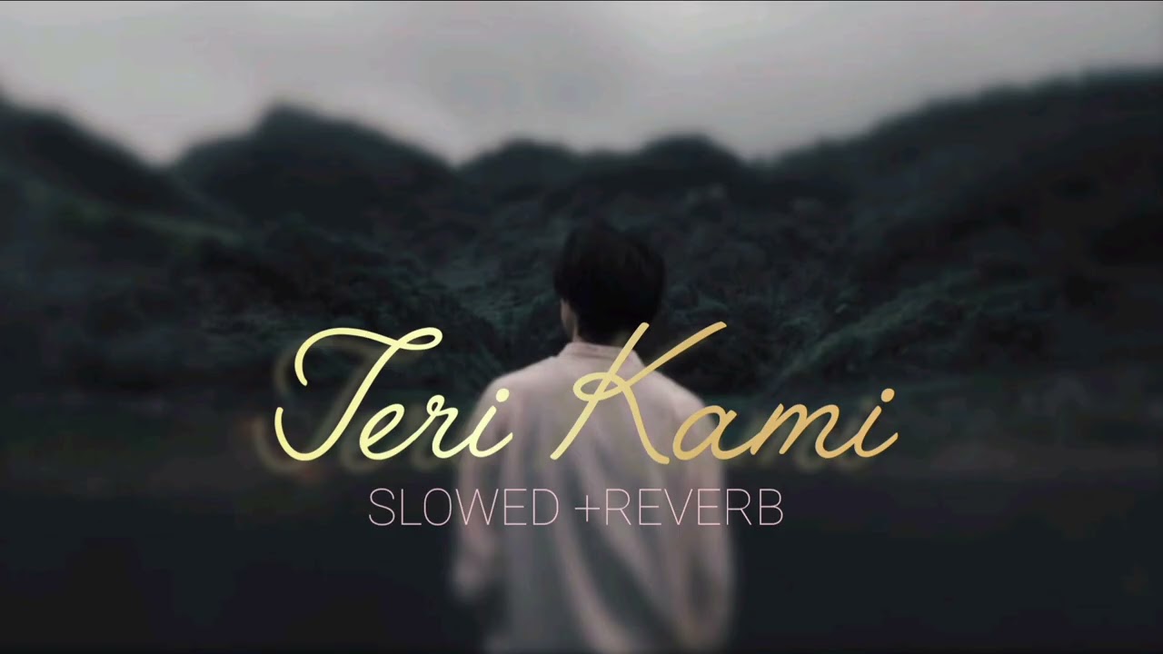 Teri Kami (Slowed + Reverb) | Emotional Sad Love Song | Missing You 💔