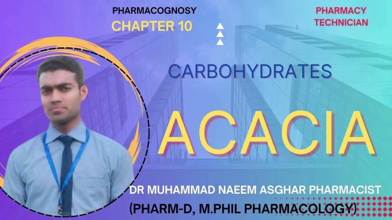 Acacia | Carbohydrates | Resins | Pharmacognosy | Naeem | Asghar | Pharmacist