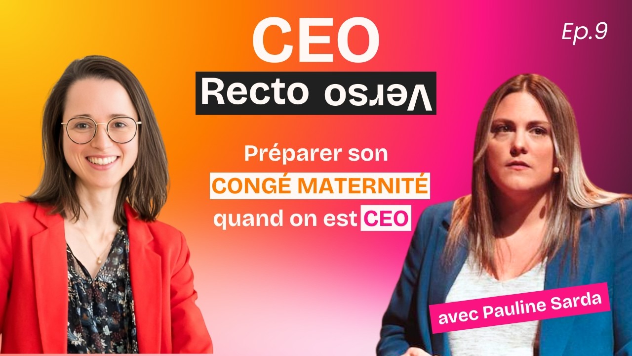 Préparer son congé maternité quand on est CEO : la vraie réalité avec Pauline Sarda