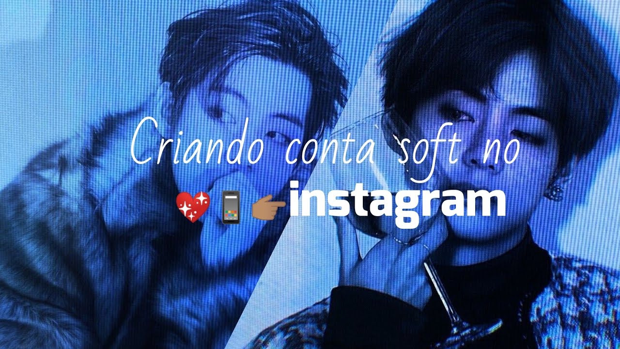 ﾟ+*:;;:*criando conta soft no Instagram*:;;:*+ﾟ