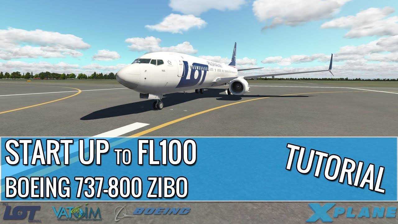 ✈ X- Plane 11 -- Boeing 737-800 -- START UP to FL100 -- TUTORIAL PL