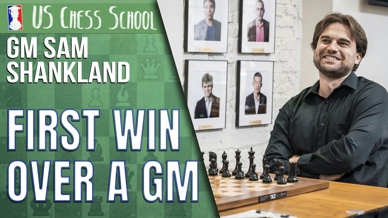 GM Sam Shankland: Shankland's First Win Over a GM | U.S. Chess School 02.03.2022