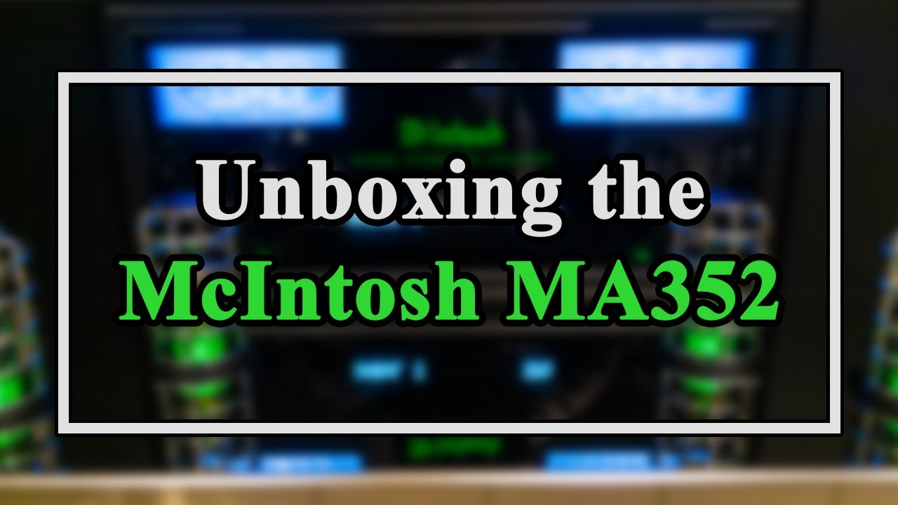 Unboxing the McIntosh MA352 Tube Hybrid Integrated Amplifier