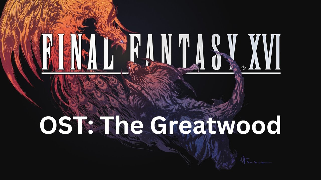 Final Fantasy 16 OST 035: The Greatwood