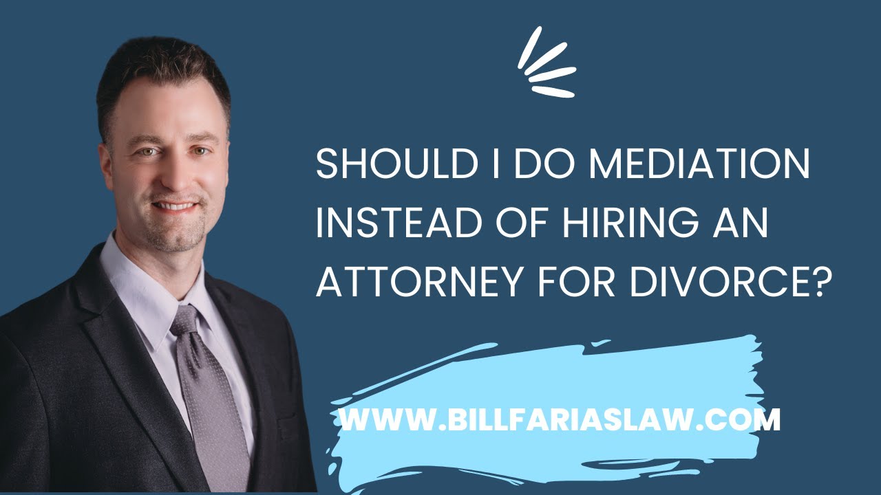 Should I do mediation instead of hiring an attorney for divorce?