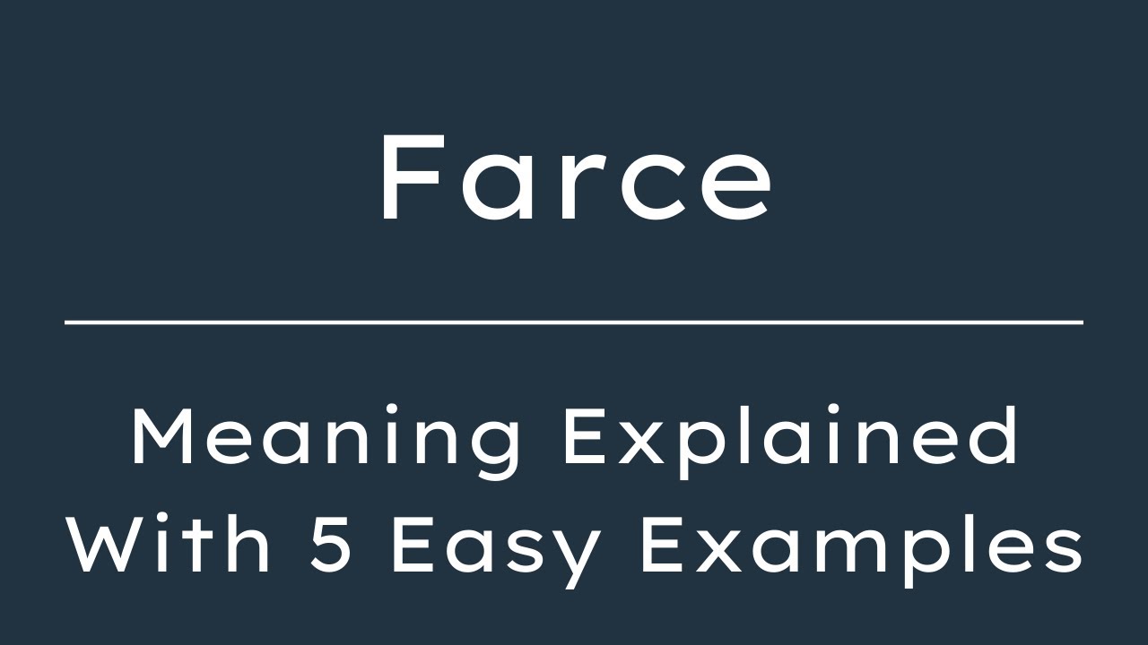 Farce Meaning in English, Definition of Farce, Meaning of Farce With Examples