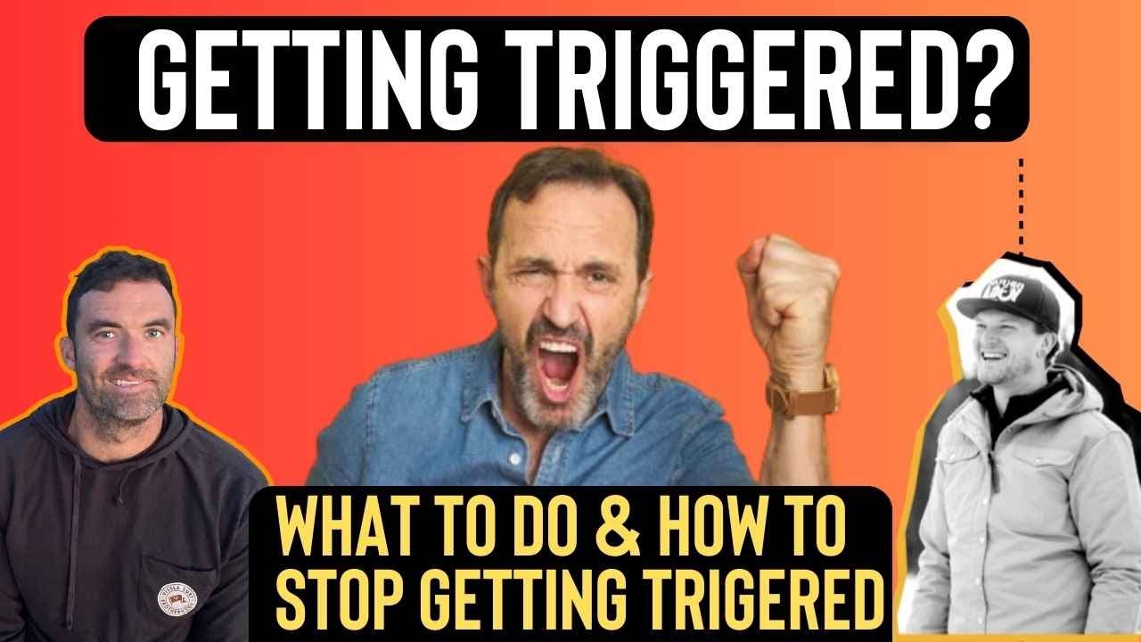 What To Do When Youre Triggered As A Man? Exact Steps & How To Stop Getting Triggered