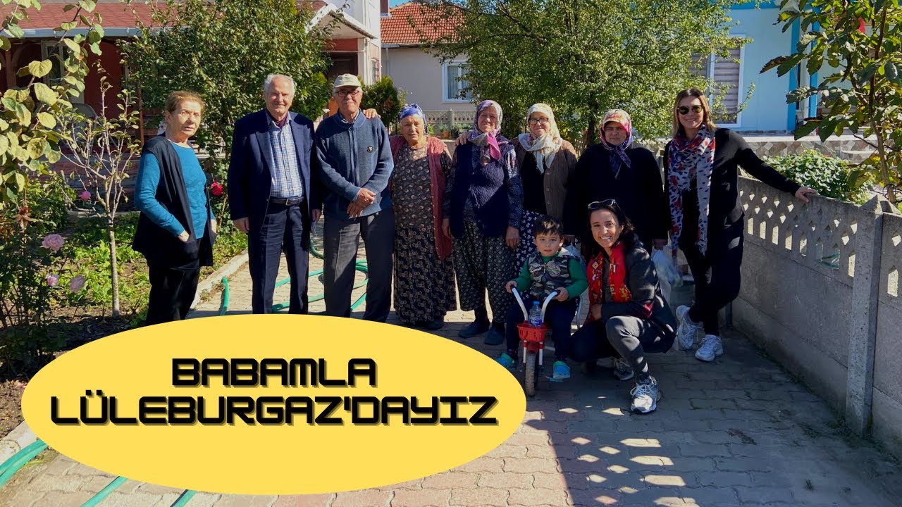 Babamla Lüleburgaz'dayız