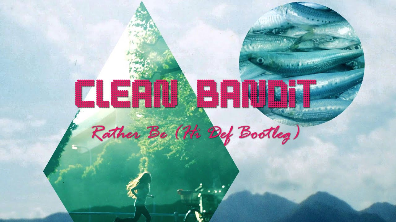 Clean Bandit - Rather Be (Hi Def Bootleg)