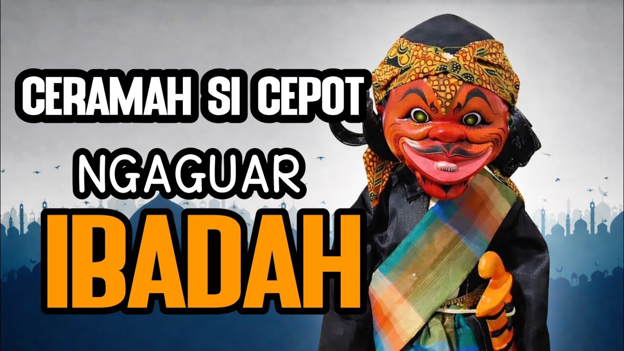 ceramah cepot bikin merinding ngaguar ibadah wayang golek dalang asep sunandar sunarya wayang golek