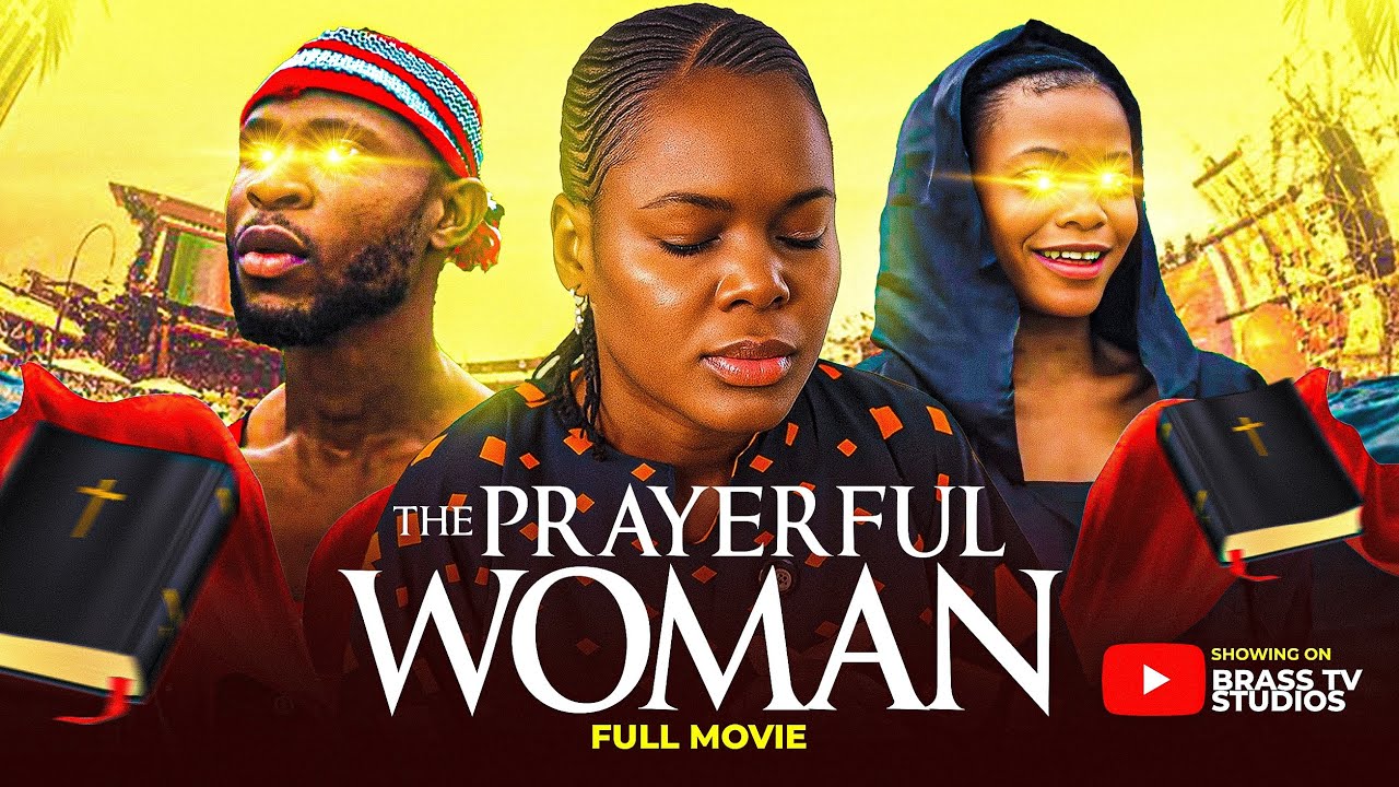 THE PRAYERFUL WOMAN - FULL NOLLYWOOD MOVIE /CHRISTIAN FILM