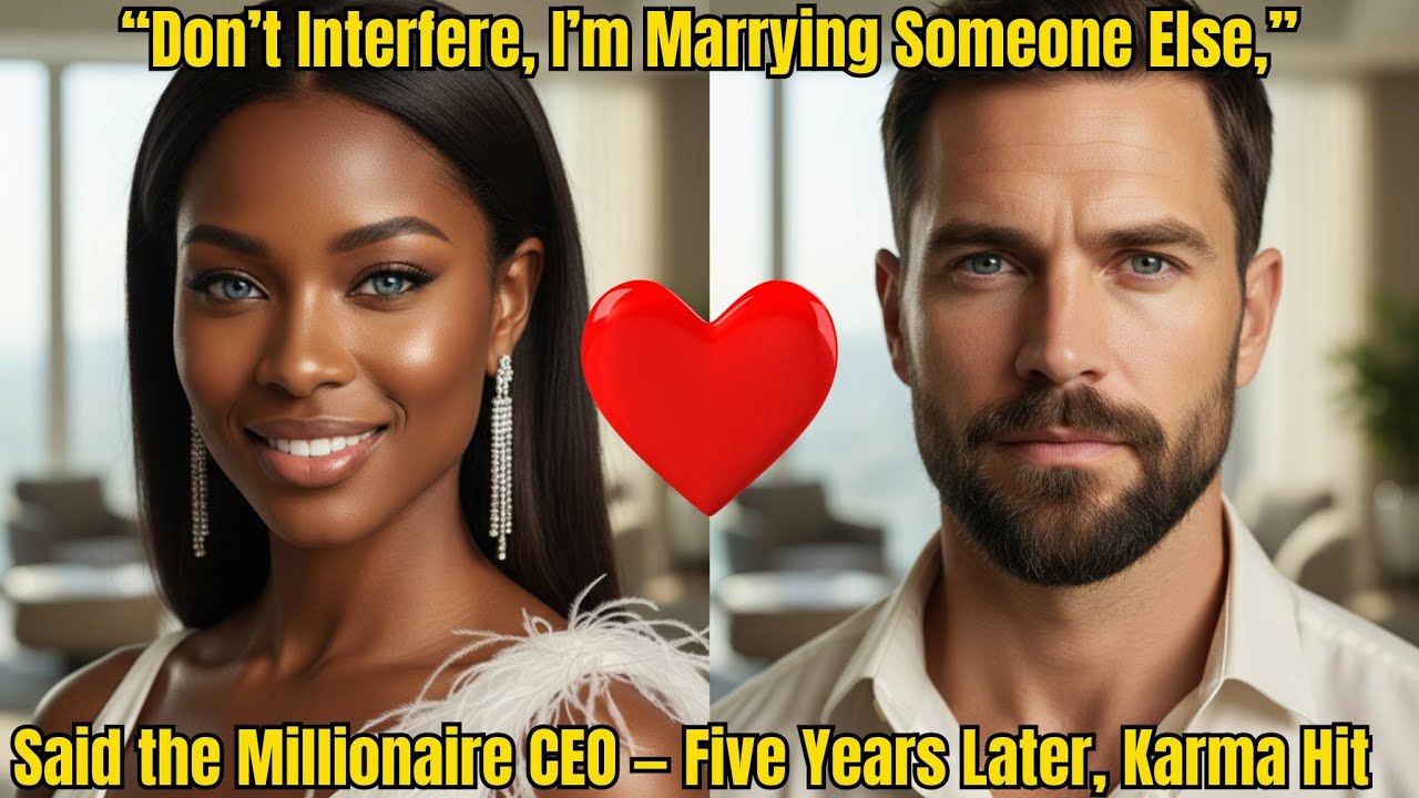 “Don’t Interfere, I’m Marrying Someone Else,” Said the Millionaire CEO — Five Years Later, Karma Hit