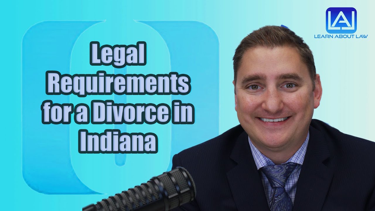 The Legal Requirements for Divorce in Indiana