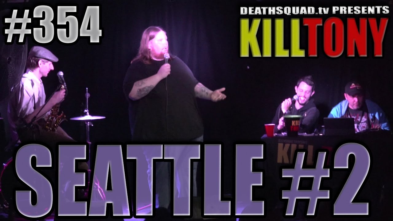 KILL TONY #354 - SEATTLE #2