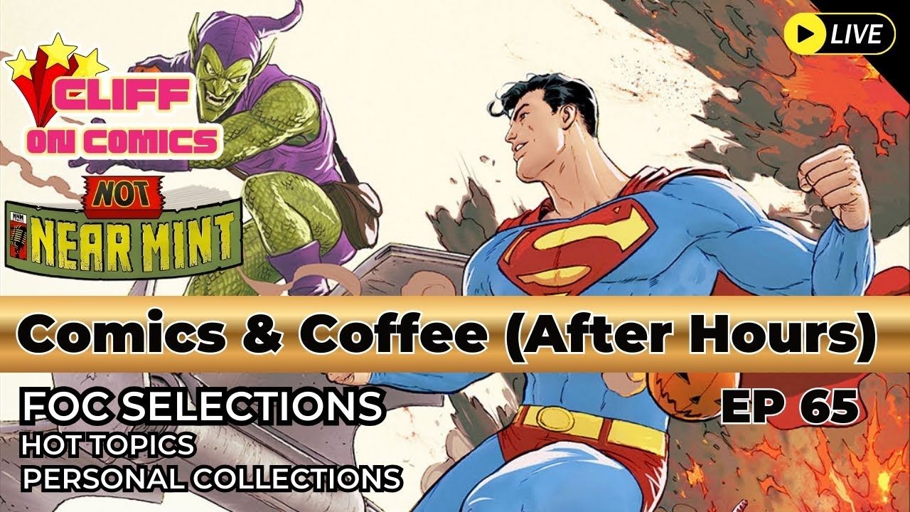 Comics & Coffee (After Hours) EP 65 | FOC Picks, Hot Topics & Collector Show & Tell