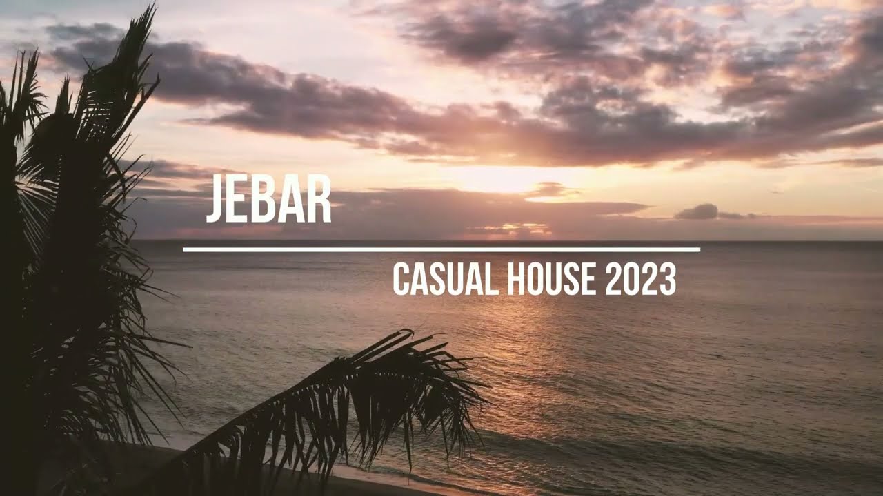 Jebar - Casual House Mix 2023