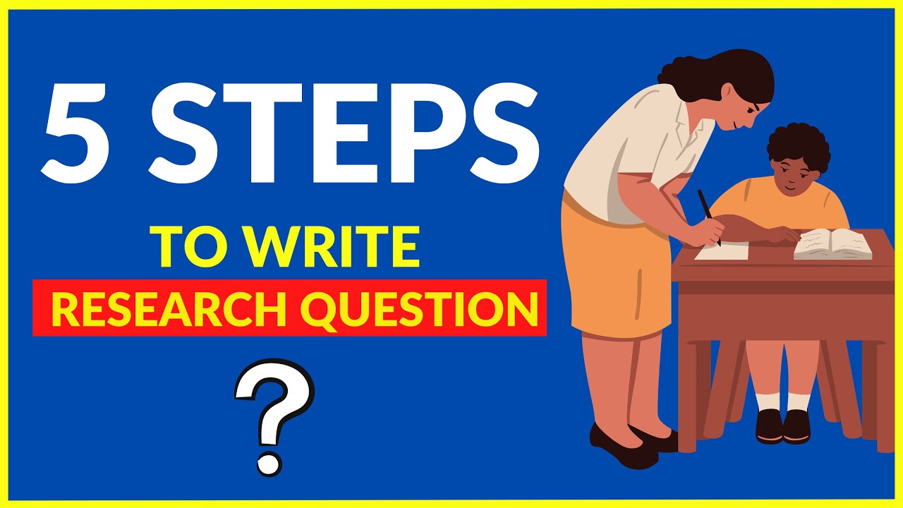 How to Write a Research Question: Types, Steps, and Examples