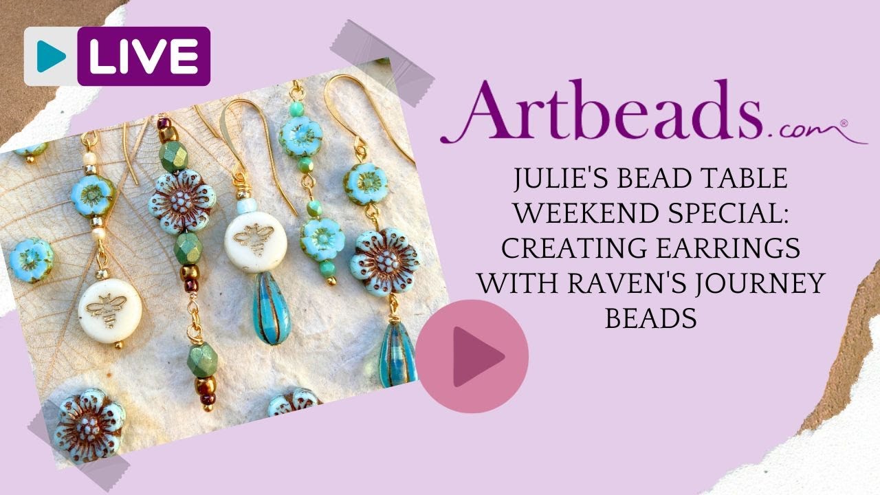 Julie's Bead Table Weekend Special: Creating Earrings with Raven's Journey Beads