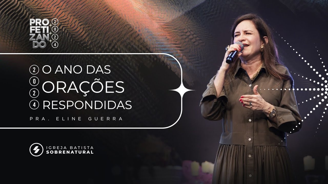 2024, O ANO DAS ORAÇÕES RESPONDIDAS - Pra. Eline Guerra