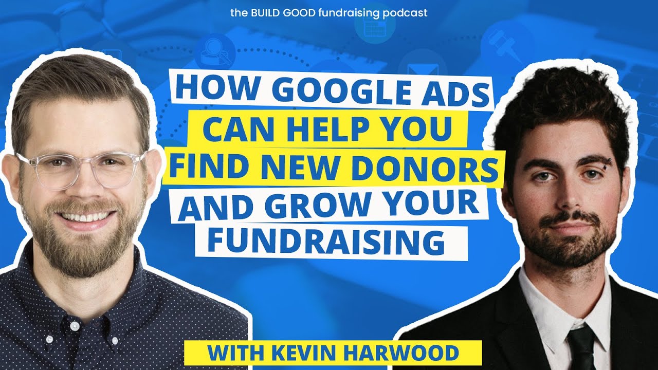 🔴 #94: How Google ads can help you find new donors and grow your fundraising, with Kevin Harwood